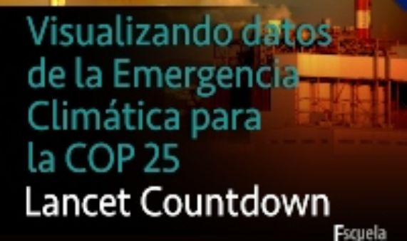 Lancet  Countdown: Visualizando datos de Emergencia Climática en COP25